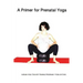 A Primer for Prenatal Yoga: Adaptations and Modifications for Teaching Yoga To Pregnant Students