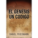 El Génesis Un Código: Demuestra un alineamiento entre los tiempos de eventos claves en el libro de Génesis con aquellos derivados de observa