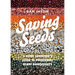 Saving Seeds: A Home Gardener's Guide to Preserving Plant Biodiversity