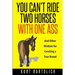 You Can't Ride Two Horses With One Ass: And Other Wisdom for Creating a True Brand