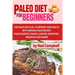 Paleo Diet For Beginners: Amazing Recipes For Paleo Snacks, Paleo Lunches, Paleo Smoothies, Paleo Desserts, Paleo Breakfast, And