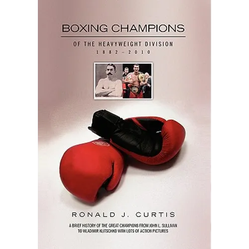 Boxing Champions of the Heavyweight Division 1882-2010