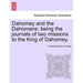 Dahomey and the Dahomans: Being the Journals of Two Missions to the King of Dahomey.