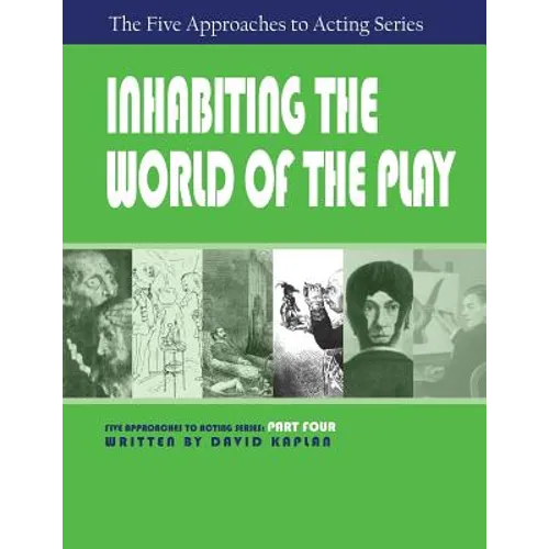 Inhabiting the World of the Play, Part Four of The Five Approaches to Acting Series