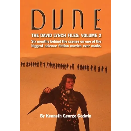 Dune, The David Lynch Files: Volume 2: Six months behind the scenes on one of the biggest science ﬁction movies ever made.