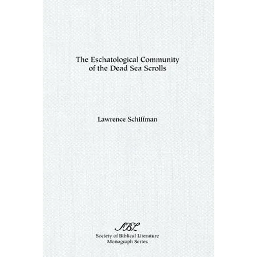 The Eschatological Community of the Dead Sea Scrolls