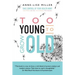 Too Young to Grow Old