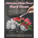 Australian Native Flowers Tough & Beautiful: Grayscale Coloring Book For Adults: Relaxing & Stress Relieving Australian Native Flora Grayscale Colorin
