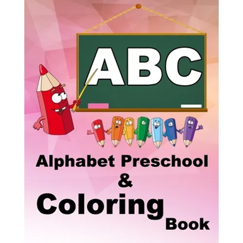 Alphabet Preschool & Coloring Book: Drawing book for toddler: mix of alphabet for toddlers and drawing for kids