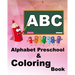 Alphabet Preschool & Coloring Book: Drawing book for toddler: mix of alphabet for toddlers and drawing for kids