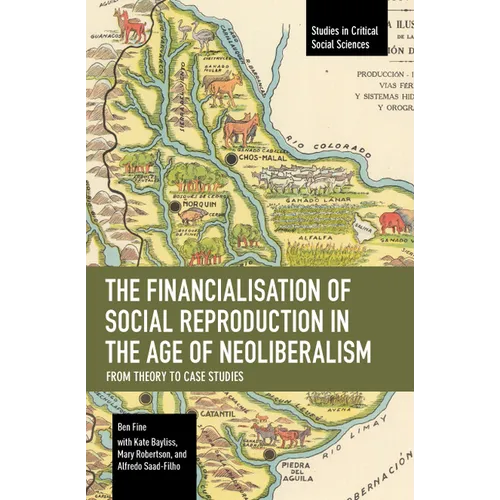 The Financialisation of Social Reproduction in the Age of Neoliberalism: From Theory to Case Studies