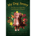 My Dog Jimmy: The Story of a Good Boy and Parents 'n' Puppies