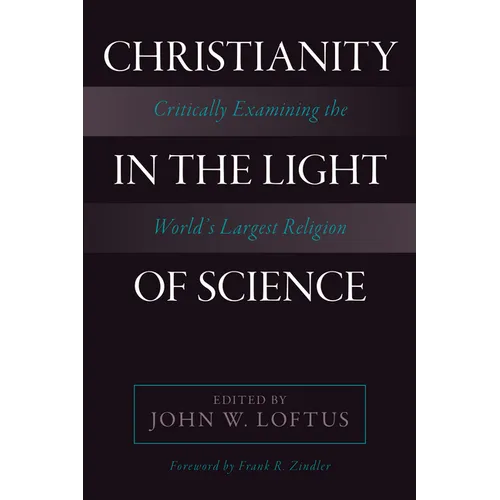 Christianity in the Light of Science: Critically Examining the World's Largest Religion