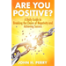Are You Positive?: A Daily Guide to Breaking the Chains of Negativity and Achieving Success