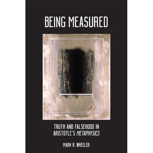 Being Measured: Truth and Falsehood in Aristotle's Metaphysics