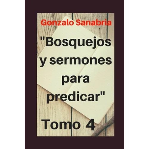 Bosquejos y Sermones para predicar, Tomo 4: Temas y predicaciones cristianas