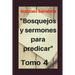Bosquejos y Sermones para predicar, Tomo 4: Temas y predicaciones cristianas
