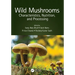 Wild Mushrooms: Characteristics, Nutrition, and Processing