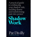 Shadow Work: A Practical Guide to Embracing Your Shadow Side, Tackling Shame and Transforming Pain Into Power