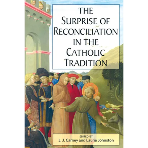 The Surprise of Reconciliation in the Catholic Tradition