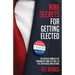 Nine Secrets for Getting Elected: The Official Manual for Candidates from City Hall to the Statehouse and Beyond