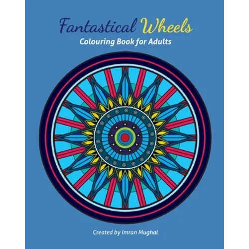 Fantastical Wheels: Colouring Book For Adults and Young Car Enthusiastic Colourists!
