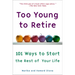 Too Young to Retire: An Off-The Road Map to the Rest of Your Life