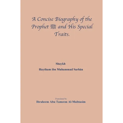 A Concise Biography of the Prophet صلى الله عليه وسلم and Hi