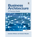 Business Architecture: A Practical Guide