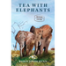 Tea with Elephants