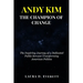 Andy Kim the Champion of Change: The Inspiring Journey of a Dedicated Public Servant Transforming American Politics