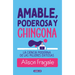 Amable, Poderosa Y Chingona / Likeable Badass: How Women Get the Success They Deserve