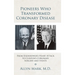 Pioneers Who Transformed Coronary Disease: From Eisenhower's Heart Attack to Clinton's Coronary Surgery and Stents