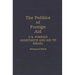 The Politics of Foreign Aid: U.S. Foreign Assistance and Aid to Israel