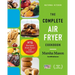 The Complete Air Fryer Cookbook: 275 Recipes Made Easier and Healthier