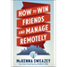How to Win Friends and Manage Remotely
