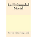 La Enfermedad Mortal (Spanish Edition)