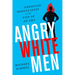 Angry White Men: American Masculinity at the End of an Era