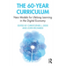 The 60-Year Curriculum: New Models for Lifelong Learning in the Digital Economy