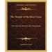 The Temple of the Rosy Cross: The Soul Its Powers and Migrations