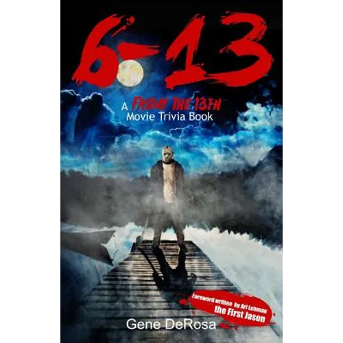 6-13 A Friday the 13th Movie Trivia Book