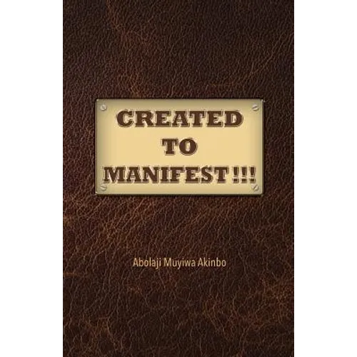 Created to Manifest!!!