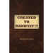 Created to Manifest!!!