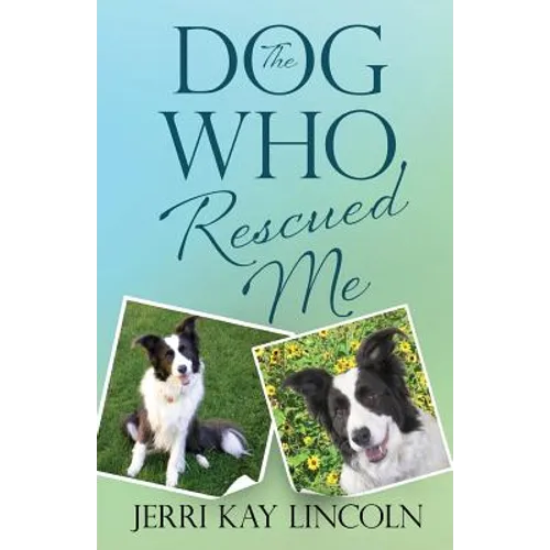 The Dog Who Rescued Me