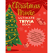 Christmas Movie Ultimate Trivia Book: Test Your Superfan Status and Relive the Most Iconic Christmas Movie Moments