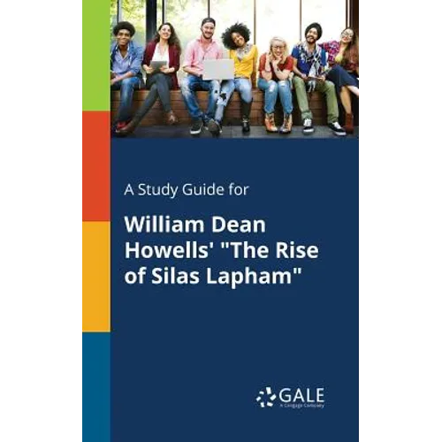 A Study Guide for William Dean Howells' "The Rise of Silas Lapham"