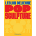 Pop Sculpture: Leblon Delienne