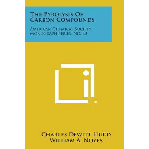 The Pyrolysis of Carbon Compounds: American Chemical Society, Monograph Series, No. 50