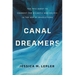 Canal Dreamers: The Epic Quest to Connect the Atlantic and Pacific in the Age of Revolutions