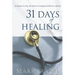 31 Days of Healing: Devotions to Help You Receive Healing and Recover Quickly